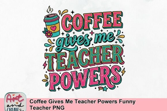 Coffee Gives Me Teacher Powers: A Design Asset for Educators