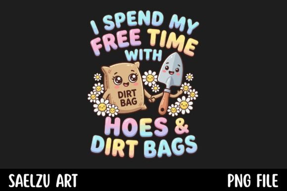 Hoes & Dirt Bags: A Cute Gardening Pun for Cheeky Designs